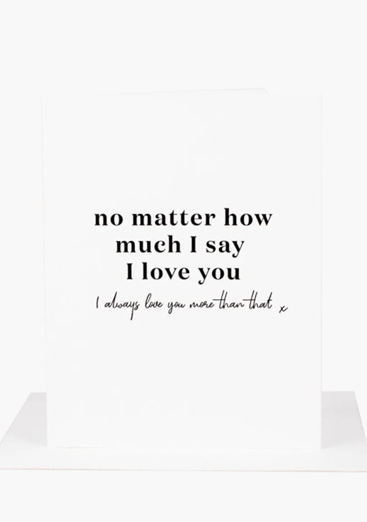 Wrinkle & Crease Card - No Matter How Much I Say I Love You 3 Wrinkle & Crease Card - No Matter How Much I Say I Love You
